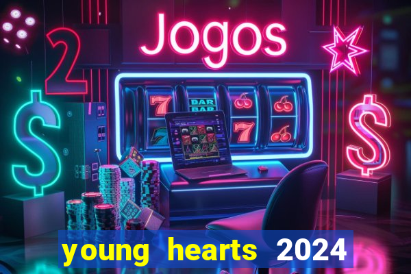 young hearts 2024 assistir online dublado